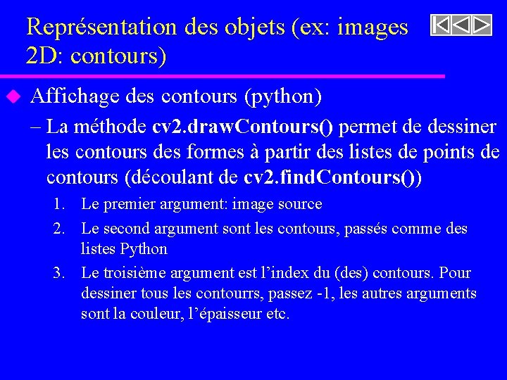 Représentation des objets (ex: images 2 D: contours) u Affichage des contours (python) –