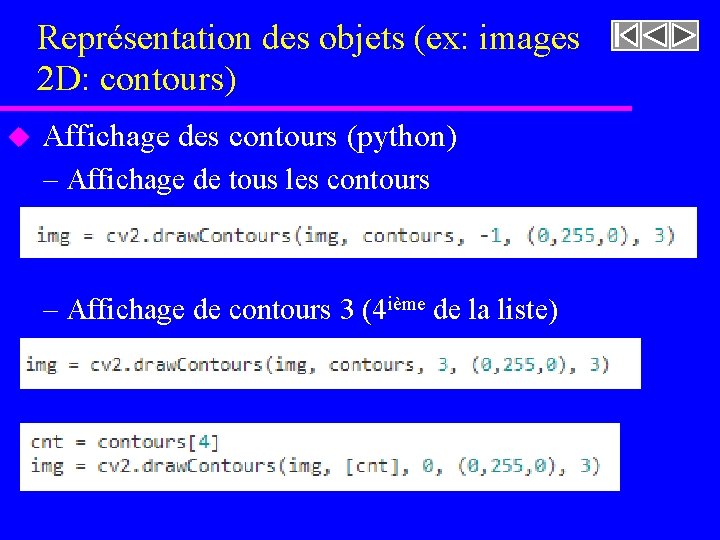 Représentation des objets (ex: images 2 D: contours) u Affichage des contours (python) –