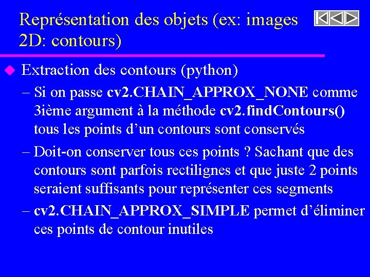 Représentation des objets (ex: images 2 D: contours) u Extraction des contours (python) –