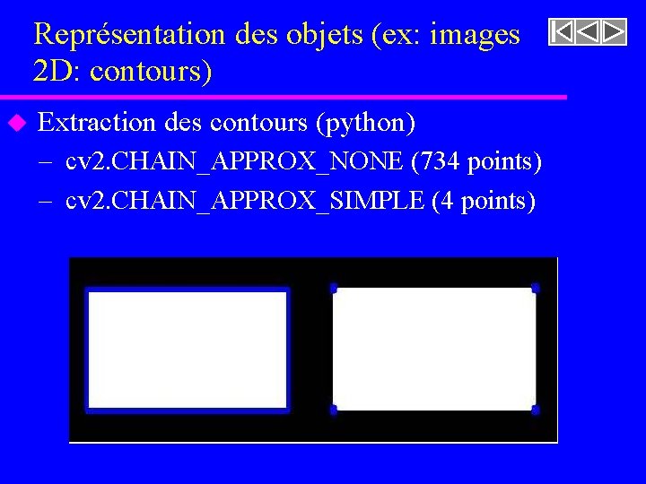 Représentation des objets (ex: images 2 D: contours) u Extraction des contours (python) –