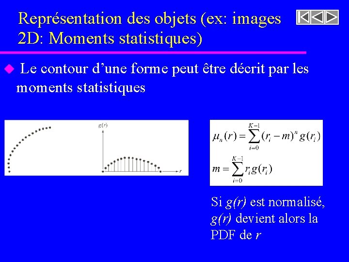 Représentation des objets (ex: images 2 D: Moments statistiques) u Le contour d’une forme