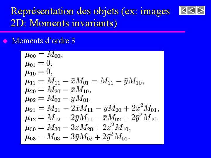 Représentation des objets (ex: images 2 D: Moments invariants) u Moments d’ordre 3 