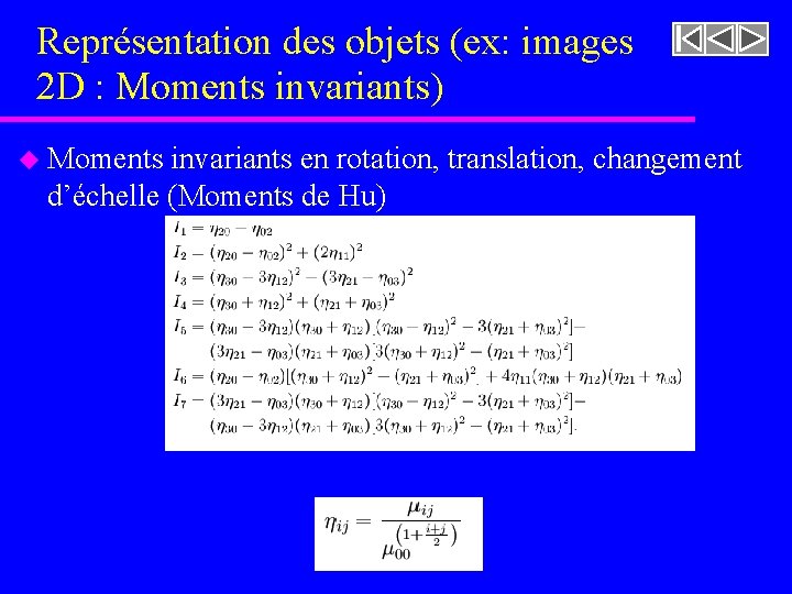 Représentation des objets (ex: images 2 D : Moments invariants) u Moments invariants en