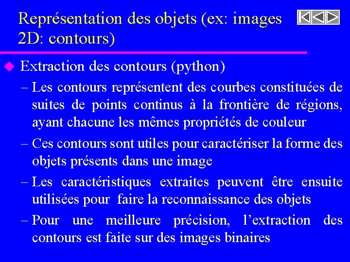 Représentation des objets (ex: images 2 D: contours) u Extraction des contours (python) –