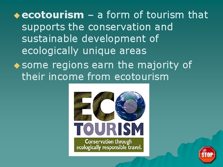 u ecotourism – a form of tourism that supports the conservation and sustainable development