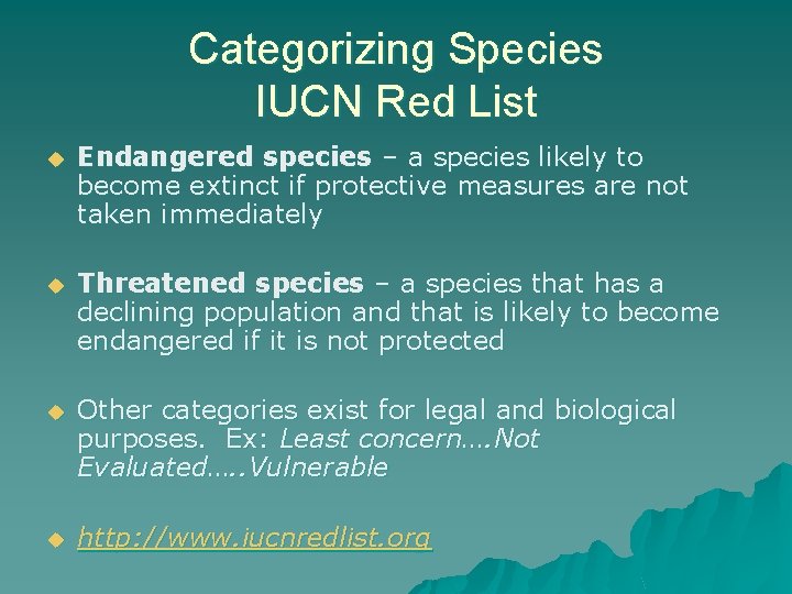 Categorizing Species IUCN Red List u Endangered species – a species likely to become