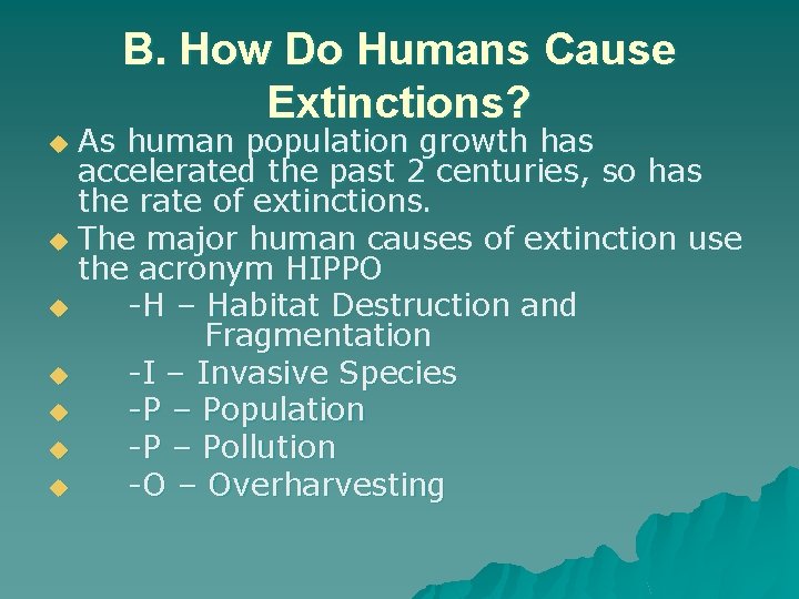 B. How Do Humans Cause Extinctions? As human population growth has accelerated the past
