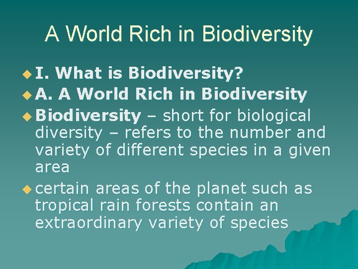 A World Rich in Biodiversity u I. What is Biodiversity? u A. A World
