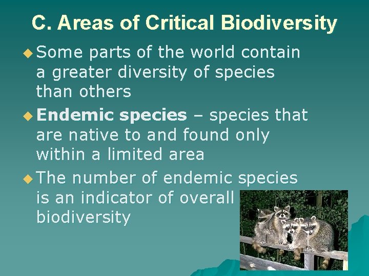C. Areas of Critical Biodiversity u Some parts of the world contain a greater