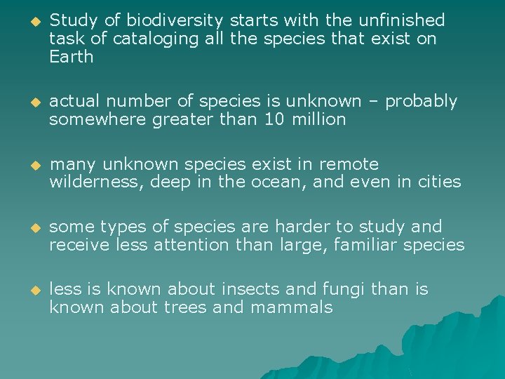 u Study of biodiversity starts with the unfinished task of cataloging all the species