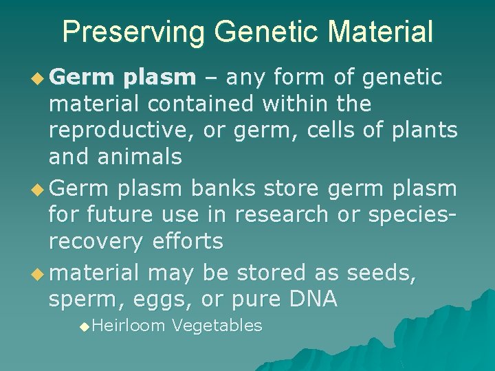 Preserving Genetic Material u Germ plasm – any form of genetic material contained within