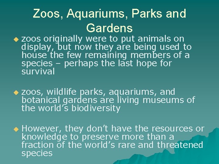 Zoos, Aquariums, Parks and Gardens u u u zoos originally were to put animals