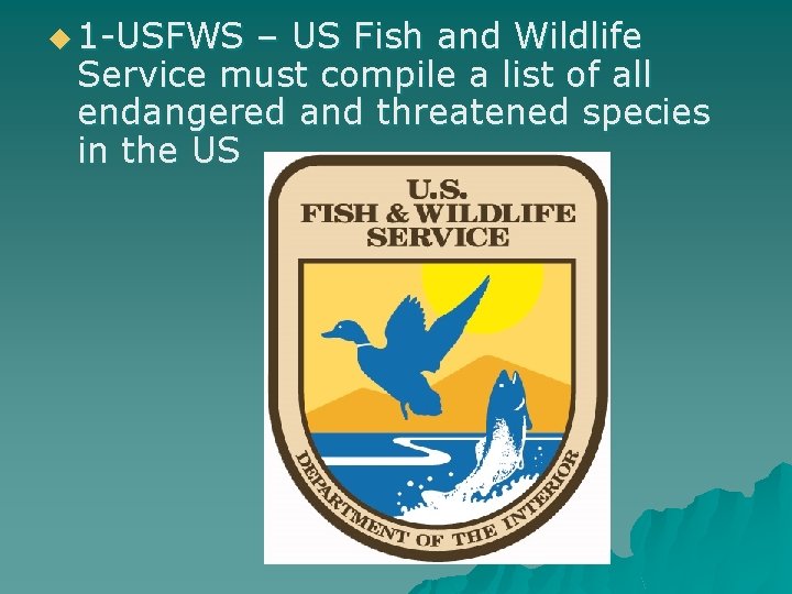 u 1 -USFWS – US Fish and Wildlife Service must compile a list of