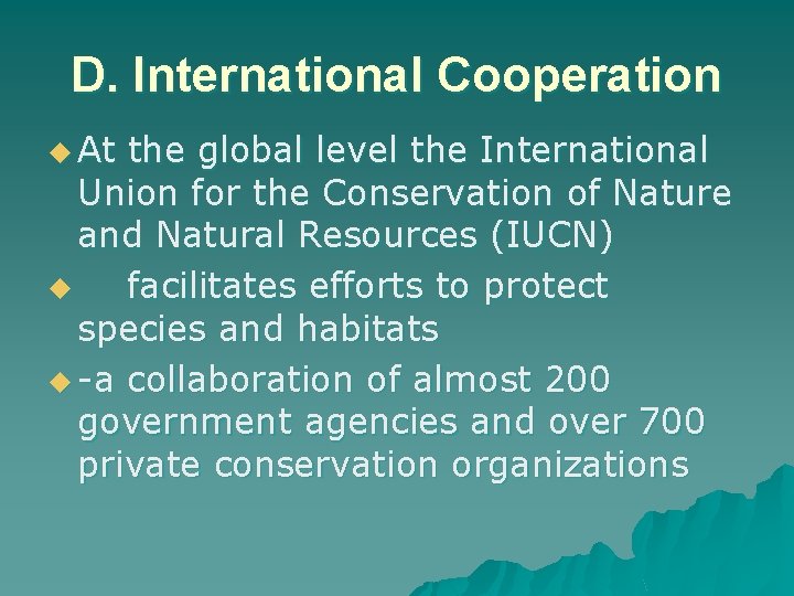 D. International Cooperation u At the global level the International Union for the Conservation