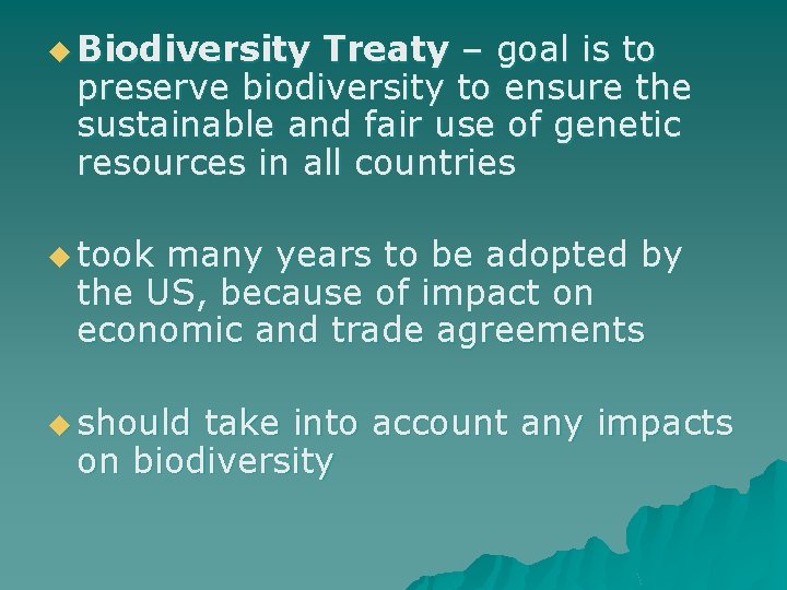 u Biodiversity Treaty – goal is to preserve biodiversity to ensure the sustainable and