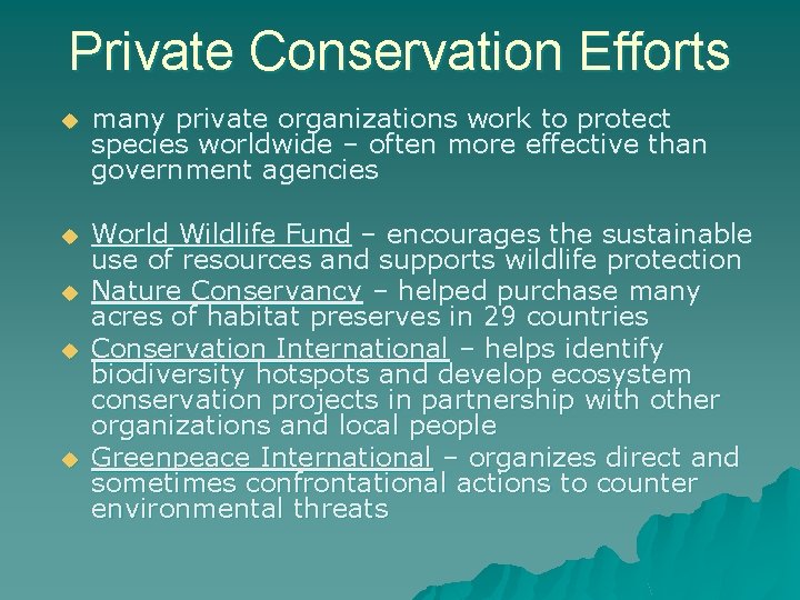 Private Conservation Efforts u many private organizations work to protect species worldwide – often