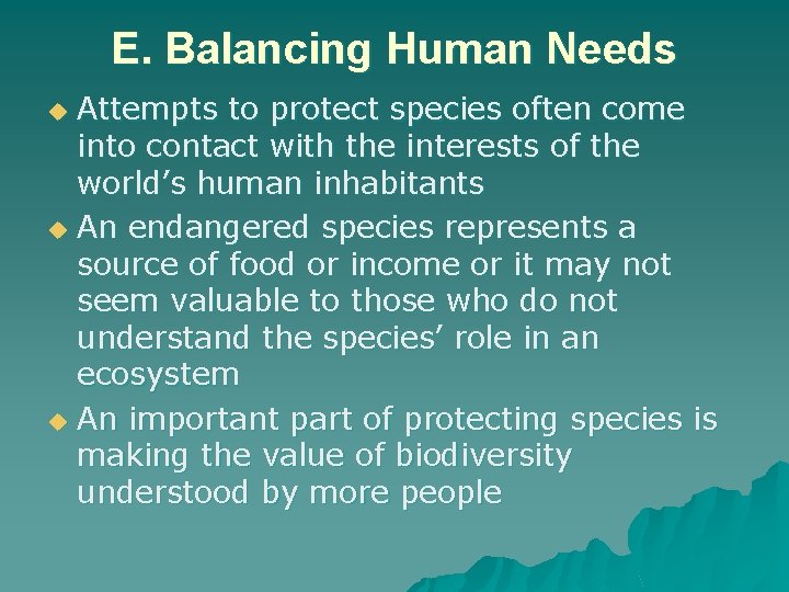 E. Balancing Human Needs Attempts to protect species often come into contact with the