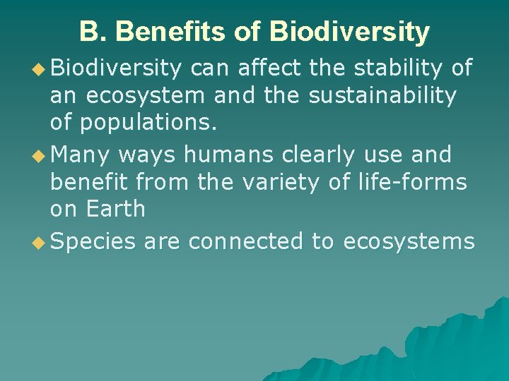 B. Benefits of Biodiversity u Biodiversity can affect the stability of an ecosystem and