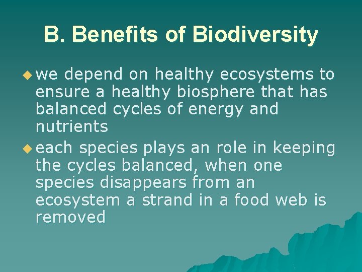 B. Benefits of Biodiversity u we depend on healthy ecosystems to ensure a healthy