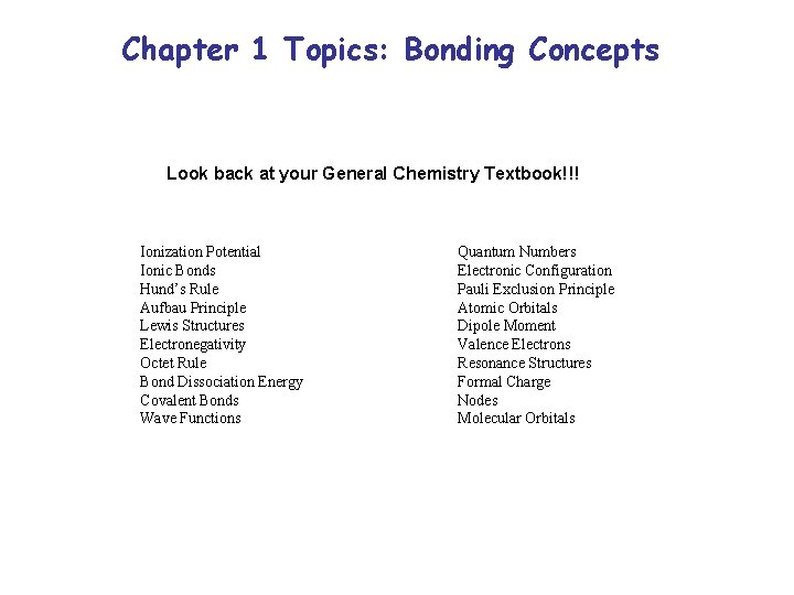Chapter 1 Topics: Bonding Concepts Look back at your General Chemistry Textbook!!! Ionization Potential