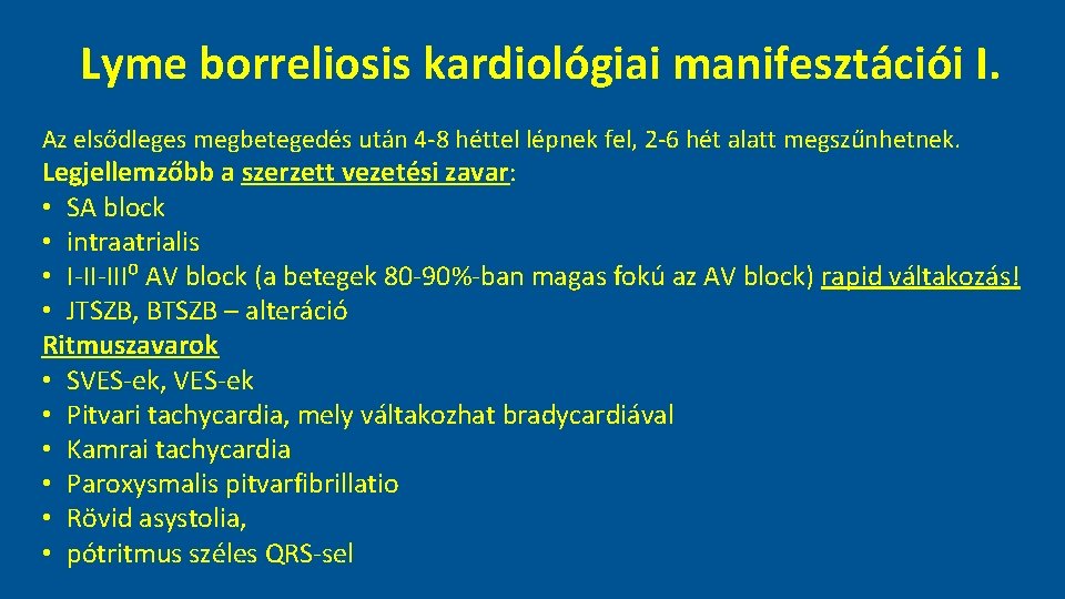 Lyme borreliosis kardiológiai manifesztációi I. Az elsődleges megbetegedés után 4 -8 héttel lépnek fel,