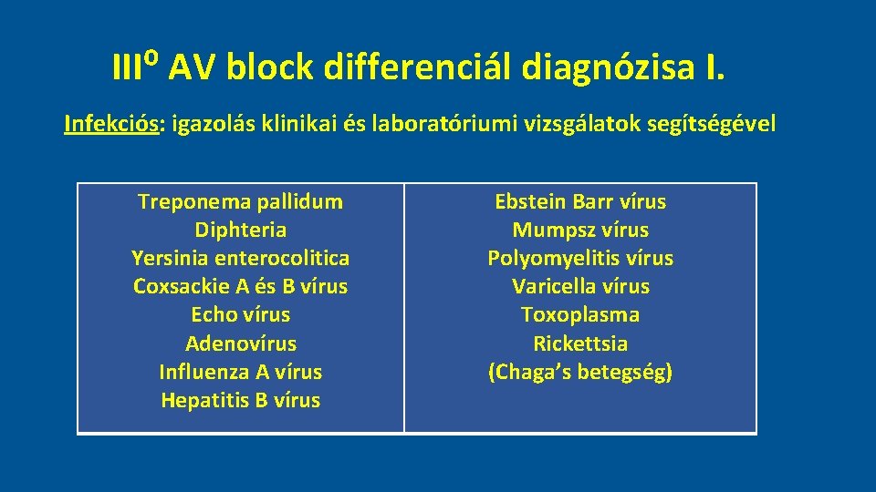III⁰ AV block differenciál diagnózisa I. Infekciós: igazolás klinikai és laboratóriumi vizsgálatok segítségével Treponema