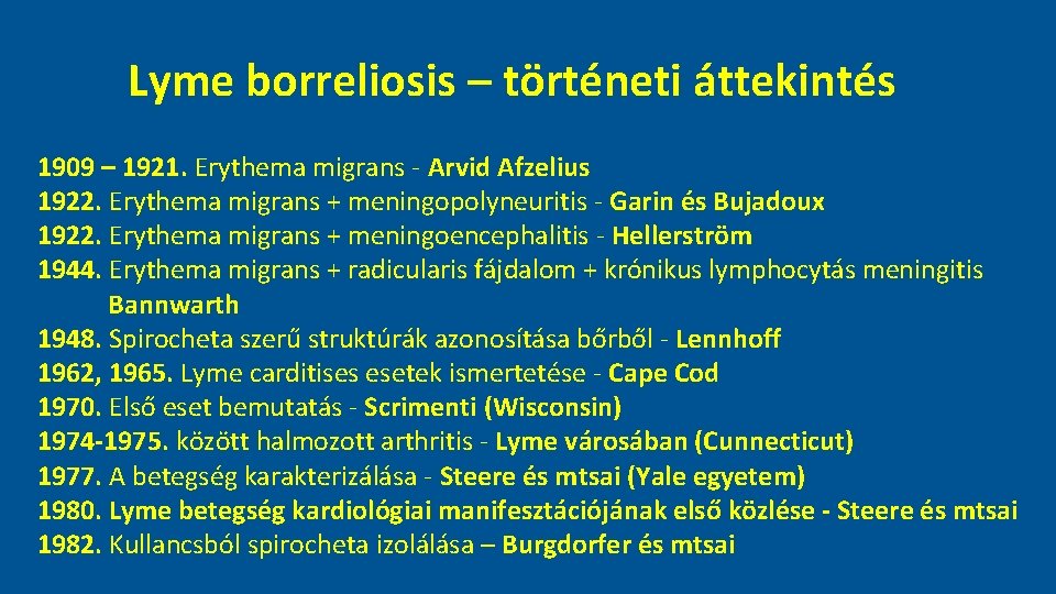 Lyme borreliosis – történeti áttekintés 1909 – 1921. Erythema migrans - Arvid Afzelius 1922.