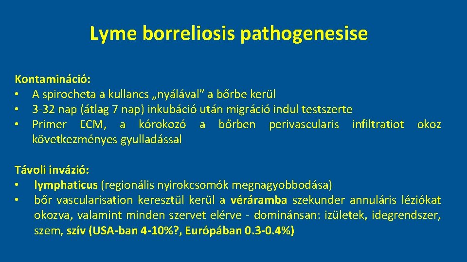 Lyme borreliosis pathogenesise Kontamináció: • A spirocheta a kullancs „nyálával” a bőrbe kerül •