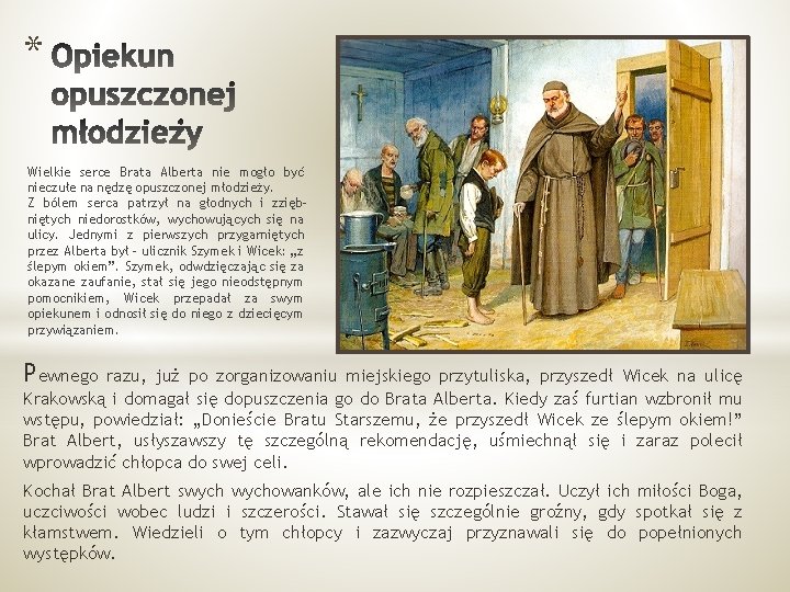 * Wielkie serce Brata Alberta nie mogło być nieczułe na nędzę opuszczonej młodzieży. Z