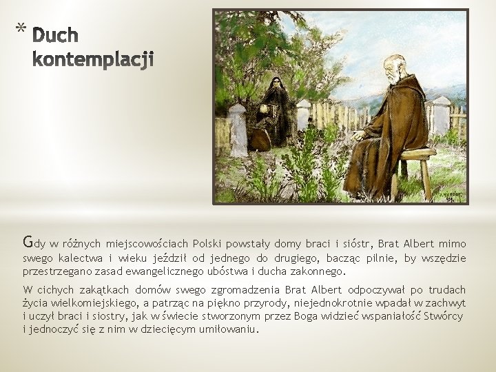 * Gdy w różnych miejscowościach Polski powstały domy braci i sióstr, Brat Albert mimo