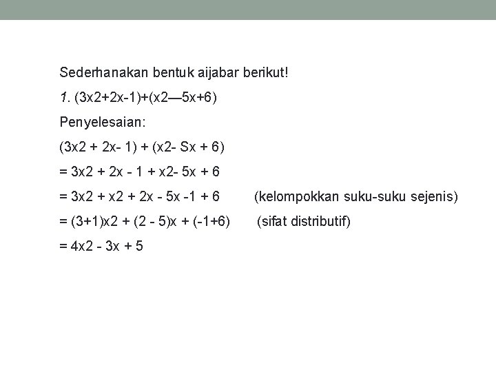 Sederhanakan bentuk aijabar berikut! 1. (3 x 2+2 x-1)+(x 2— 5 x+6) Penyelesaian: (3