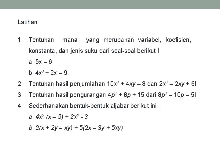 Latihan 1. Tentukan mana yang merupakan variabel, koefisien, konstanta, dan jenis suku dari soal-soal