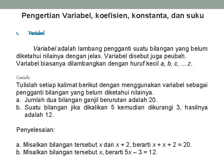 Pengertian Variabel, koefisien, konstanta, dan suku 1. Variabel adalah lambang pengganti suatu bilangan yang