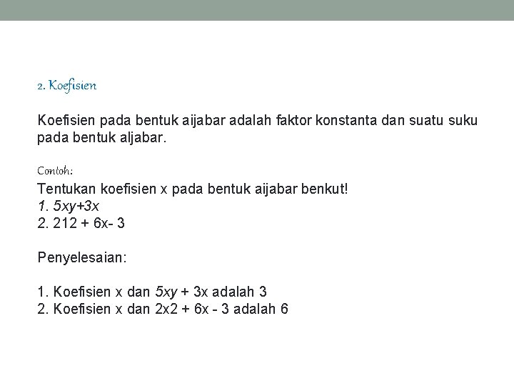 2. Koefisien pada bentuk aijabar adalah faktor konstanta dan suatu suku pada bentuk aljabar.