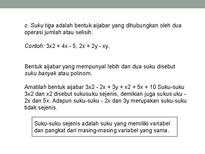 c. Suku tiga adalah bentuk aijabar yang dihubungkan oleh dua operasi jumlah atau selisih.