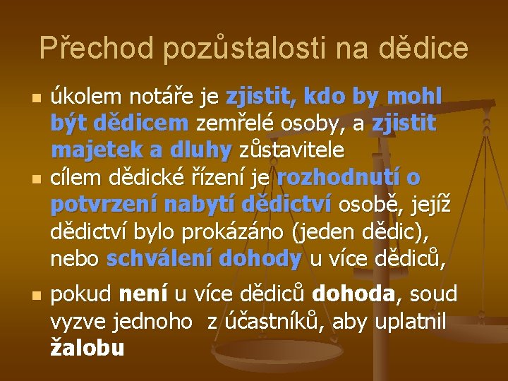 Přechod pozůstalosti na dědice n n n úkolem notáře je zjistit, kdo by mohl