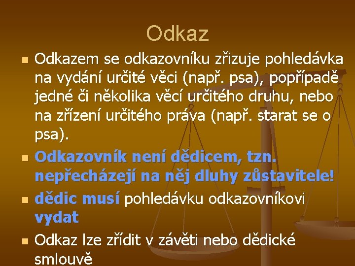 Odkaz n n Odkazem se odkazovníku zřizuje pohledávka na vydání určité věci (např. psa),