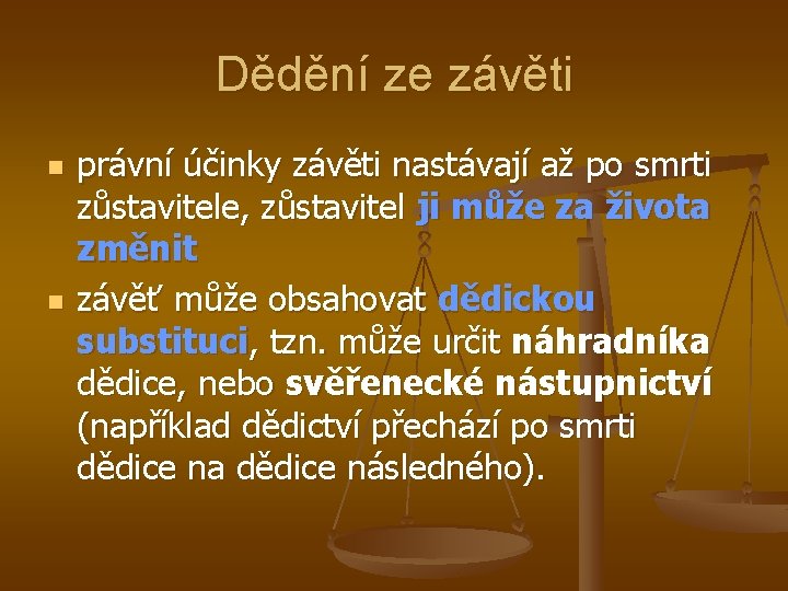 Dědění ze závěti n n právní účinky závěti nastávají až po smrti zůstavitele, zůstavitel