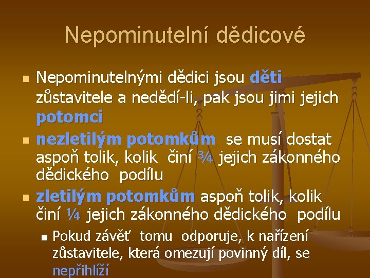 Nepominutelní dědicové n n n Nepominutelnými dědici jsou děti zůstavitele a nedědí-li, pak jsou