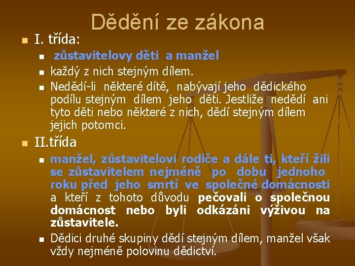 n I. třída: n n Dědění ze zákona zůstavitelovy děti a manžel každý z