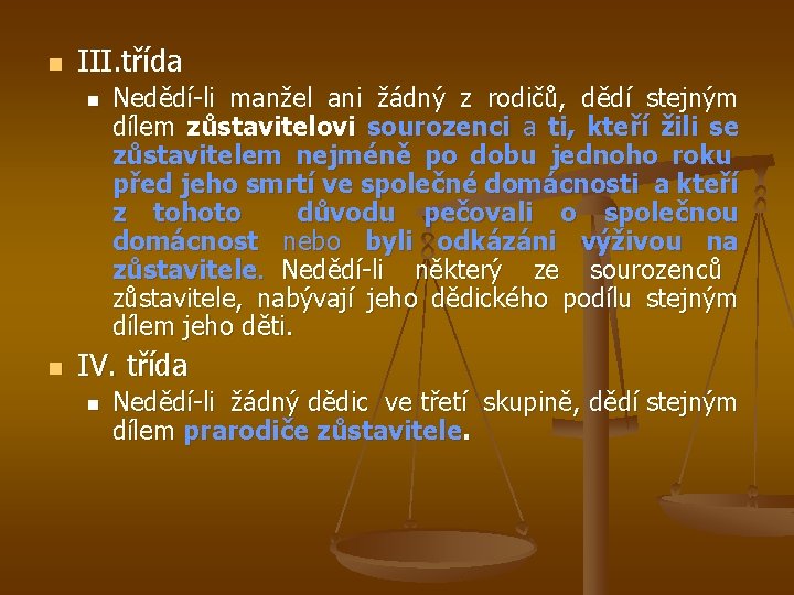 n III. třída n n Nedědí-li manžel ani žádný z rodičů, dědí stejným dílem
