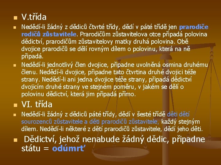 n n n V. třída Nedědí-li žádný z dědiců čtvrté třídy, dědí v páté