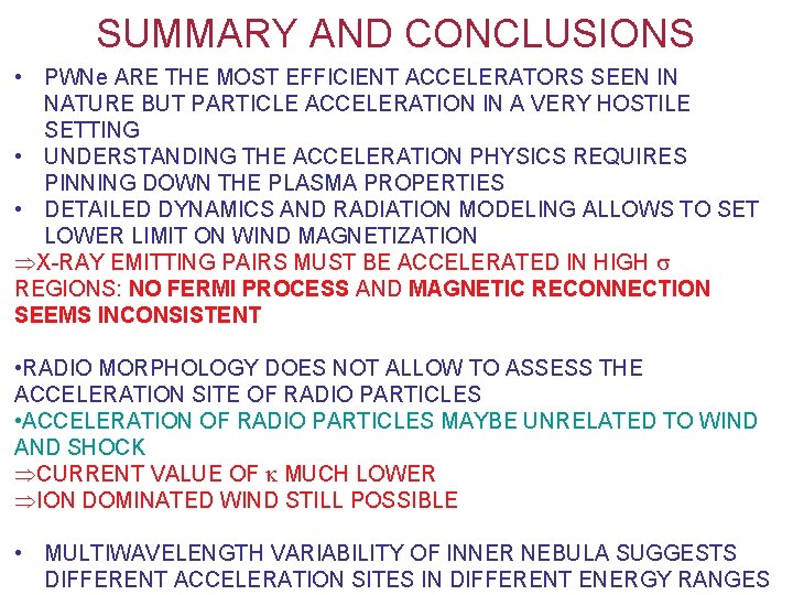 SUMMARY AND CONCLUSIONS • PWNe ARE THE MOST EFFICIENT ACCELERATORS SEEN IN NATURE BUT SUMMARY AND CONCLUSIONS • PWNe ARE THE MOST EFFICIENT ACCELERATORS SEEN IN NATURE BUT