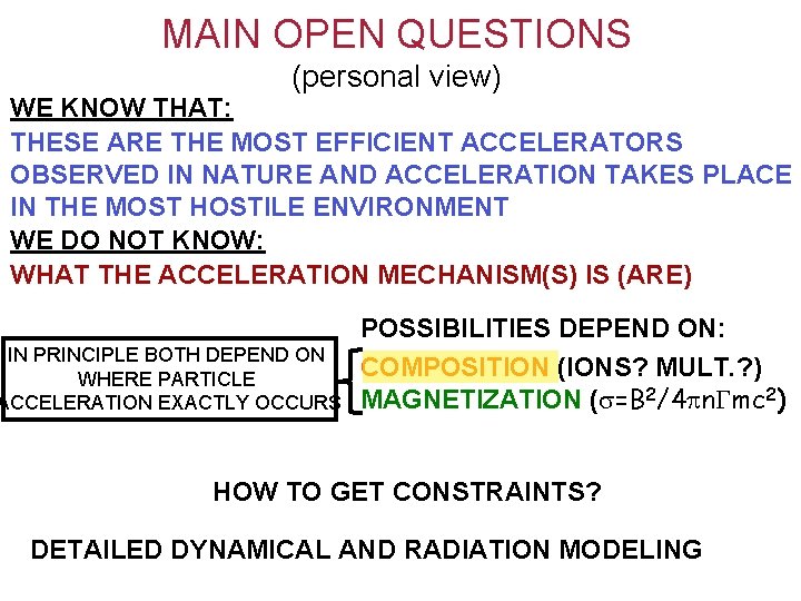 MAIN OPEN QUESTIONS (personal view) WE KNOW THAT: THESE ARE THE MOST EFFICIENT ACCELERATORS