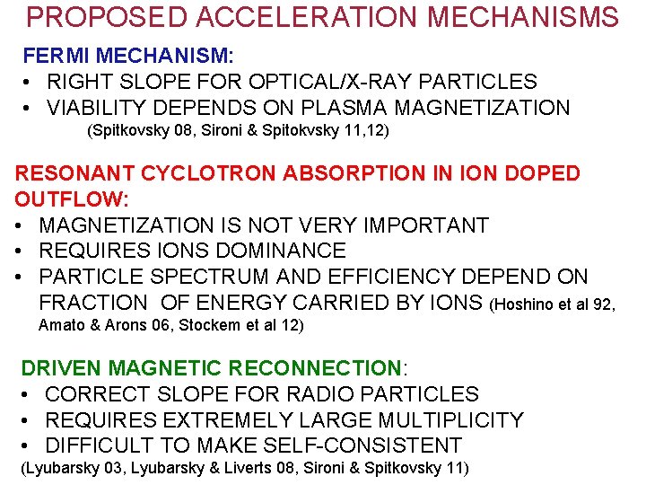 PROPOSED ACCELERATION MECHANISMS FERMI MECHANISM: • RIGHT SLOPE FOR OPTICAL/X-RAY PARTICLES • VIABILITY DEPENDS
