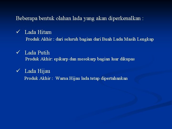 Beberapa bentuk olahan lada yang akan diperkenalkan : ü Lada Hitam Produk Akhir :