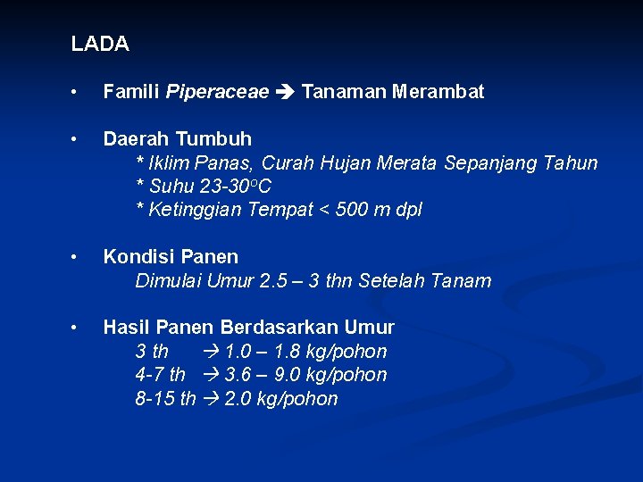 LADA • Famili Piperaceae Tanaman Merambat • Daerah Tumbuh * Iklim Panas, Curah Hujan