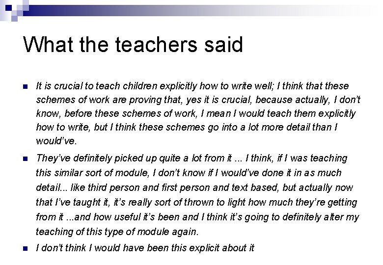 What the teachers said n It is crucial to teach children explicitly how to