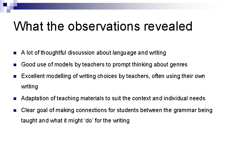 What the observations revealed n A lot of thoughtful discussion about language and writing