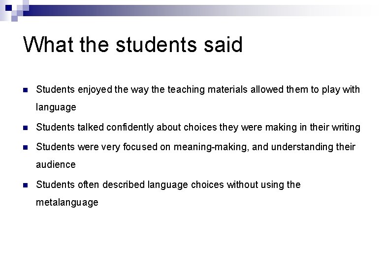 What the students said n Students enjoyed the way the teaching materials allowed them